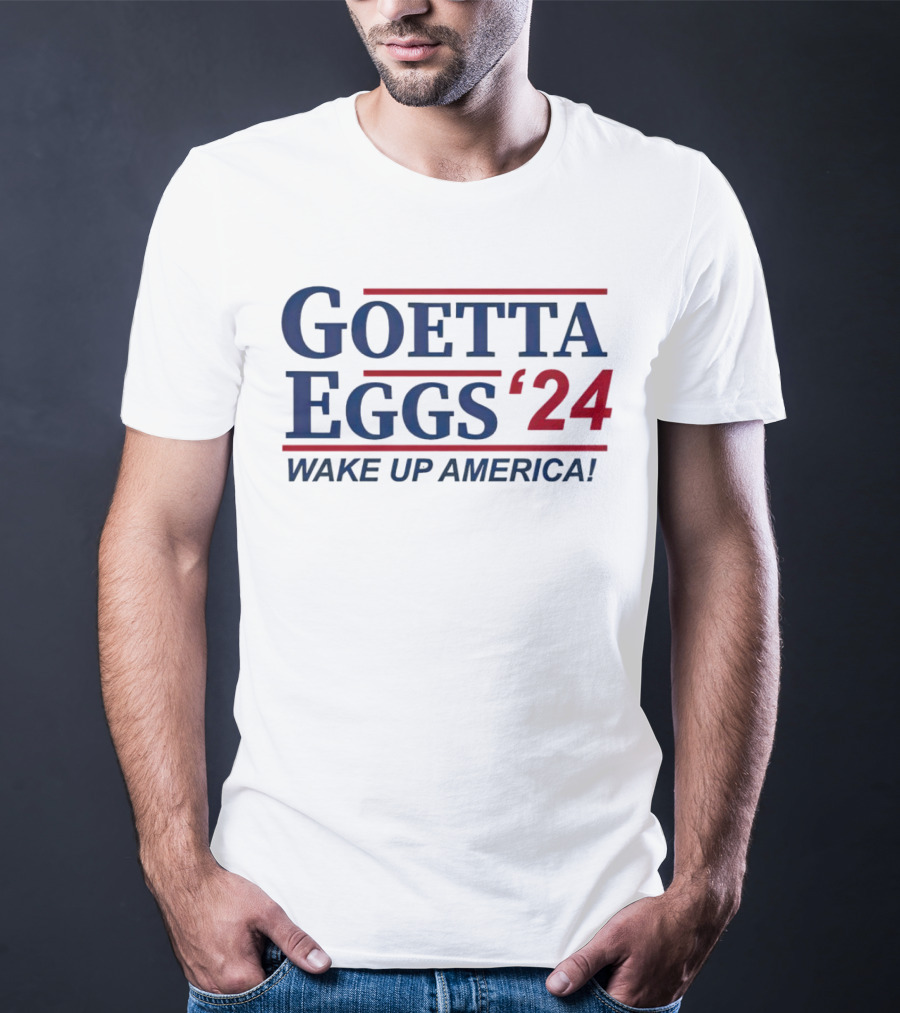 Goetta Eggs ’24 Wake Up America T-Shirt