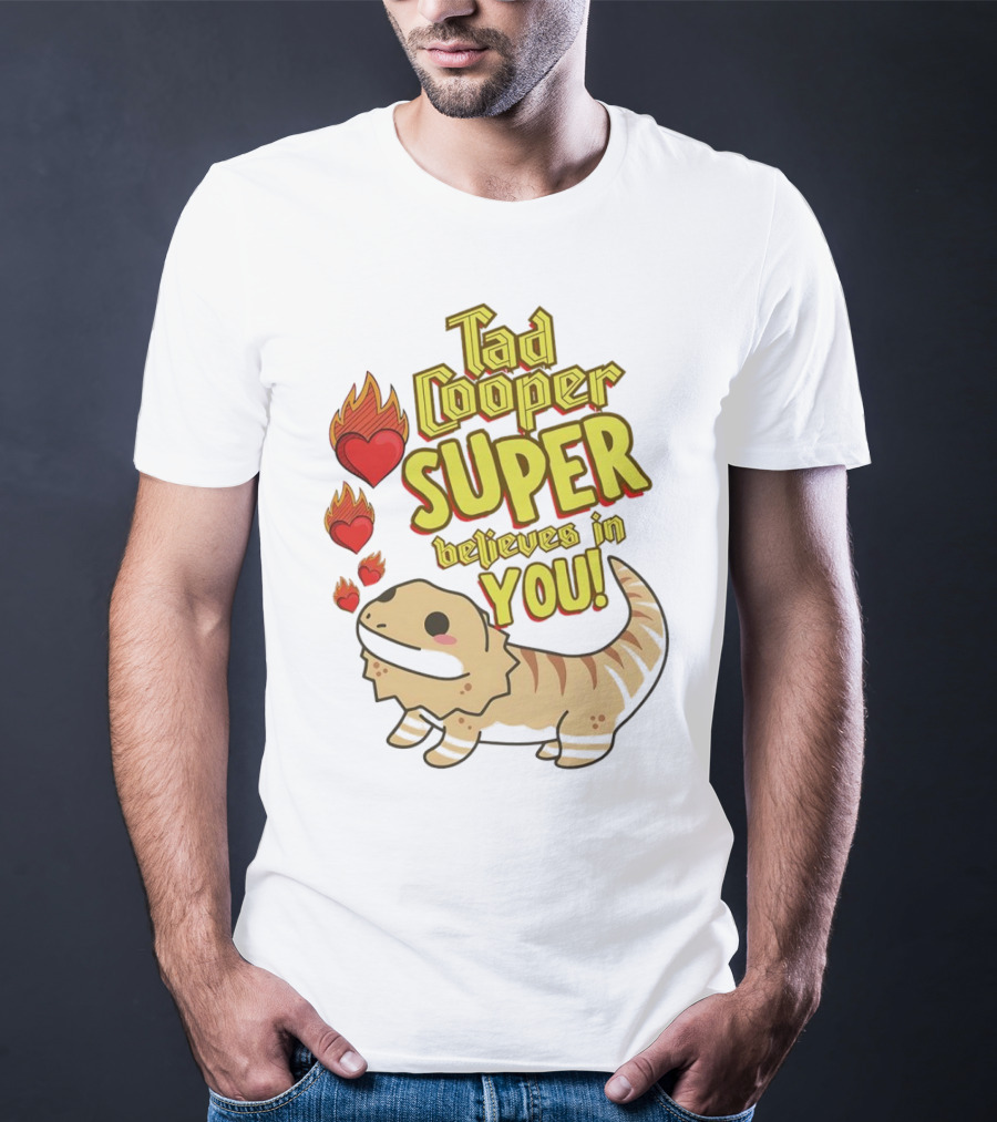 Tad Cooper Super Believes In You With Flaming Hearts And Cute Lizard T-Shirt