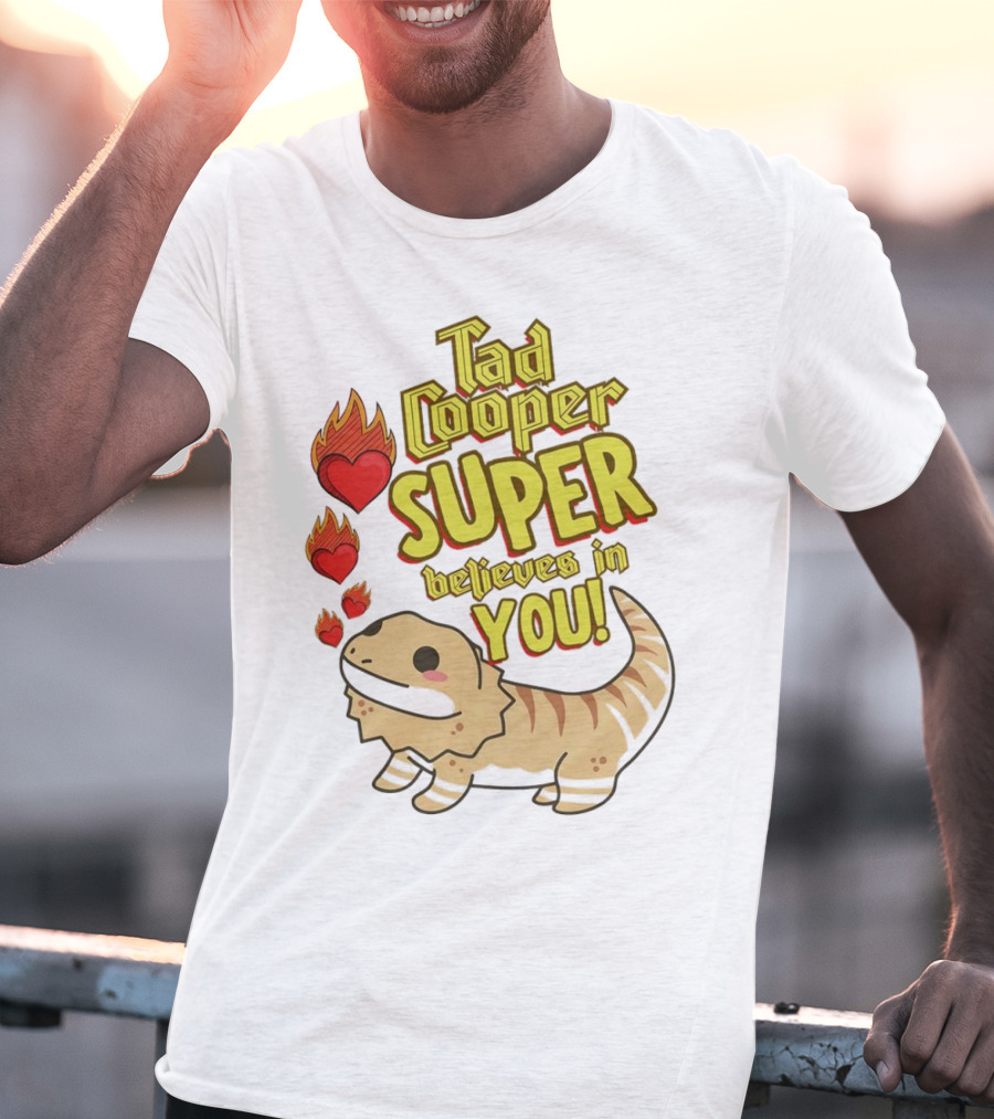 Tad Cooper Super Believes In You With Flaming Hearts And Cute Lizard T-Shirt