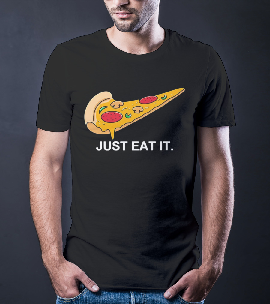 Pizza Slice Just Eat It T-Shirt