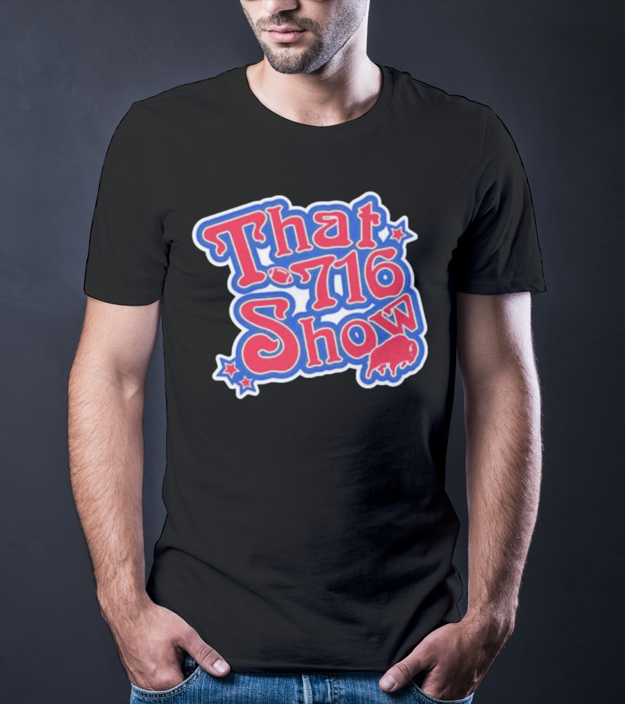 That 716 Show Buffalo Bills Football Fan Gear T-Shirt