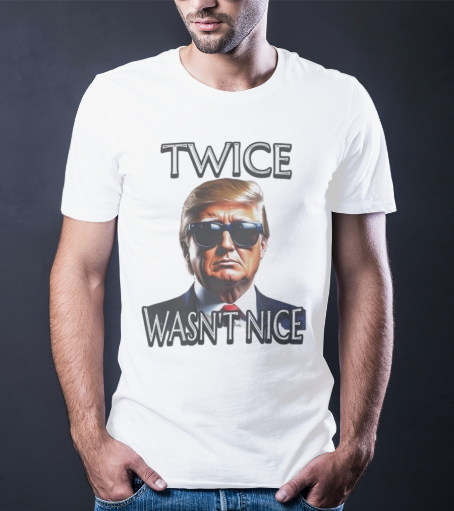 TWICE WASN'T NICE T-Shirt