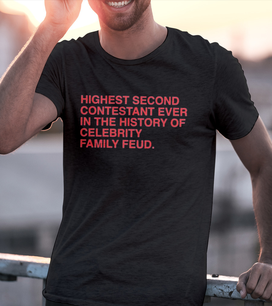 Highest Second Contestant Ever In The History Of Celebrity Family Feud T-Shirt
