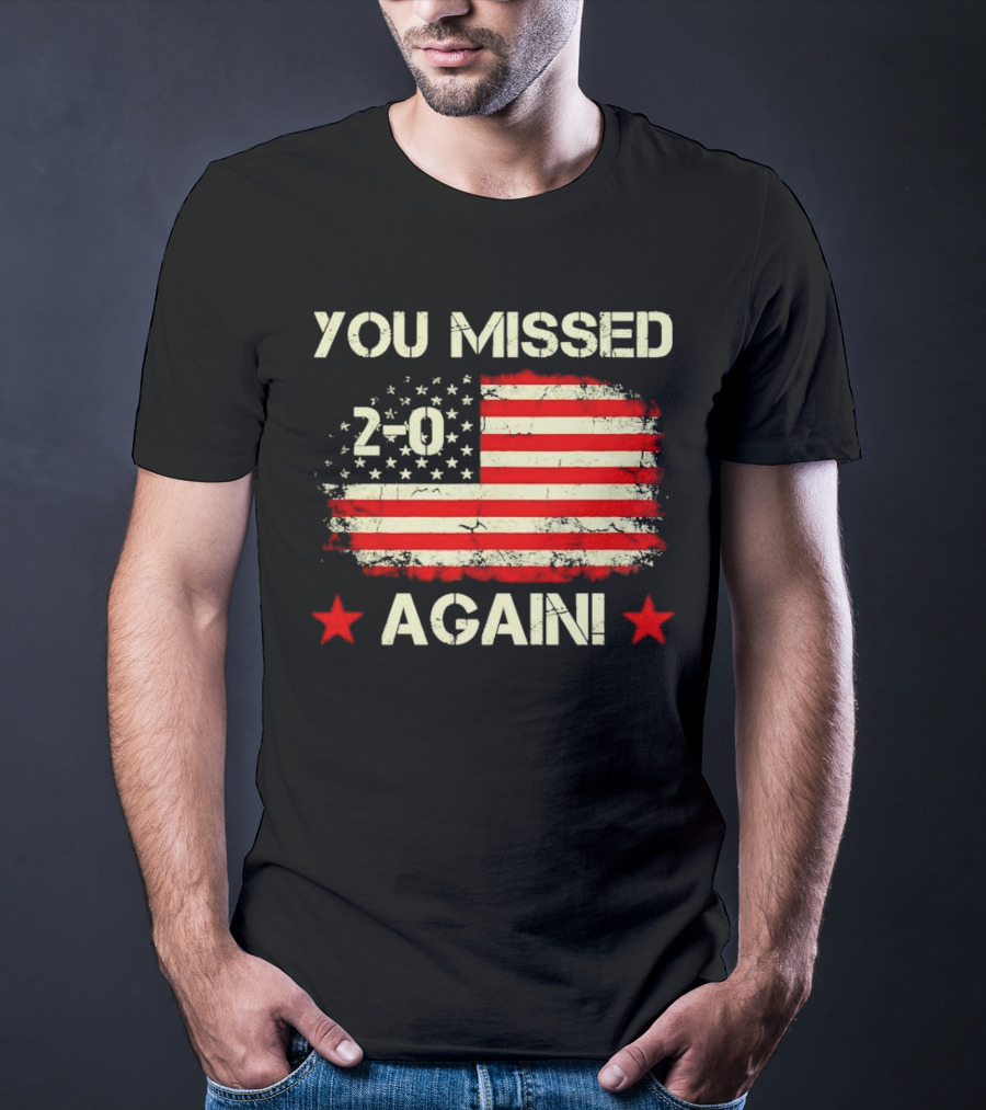 You Missed Again 2-0 Vintage US Flag T-Shirt