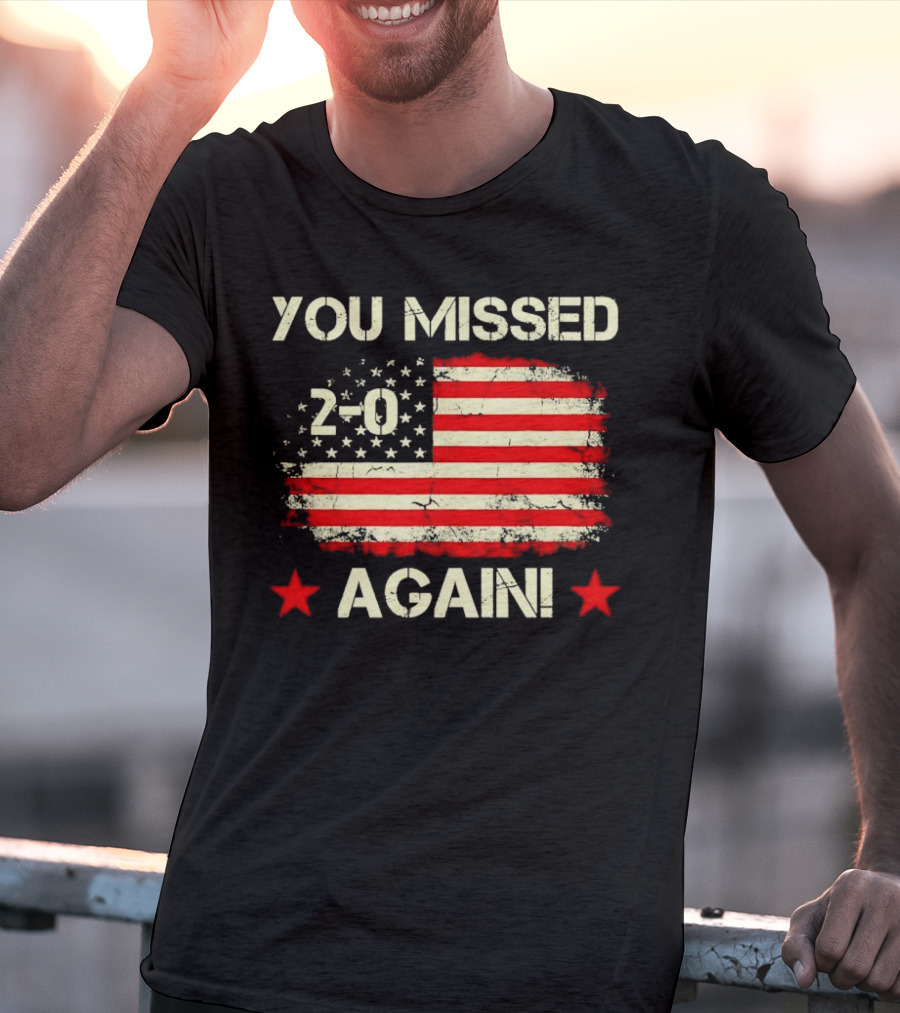 You Missed Again 2-0 Vintage US Flag T-Shirt