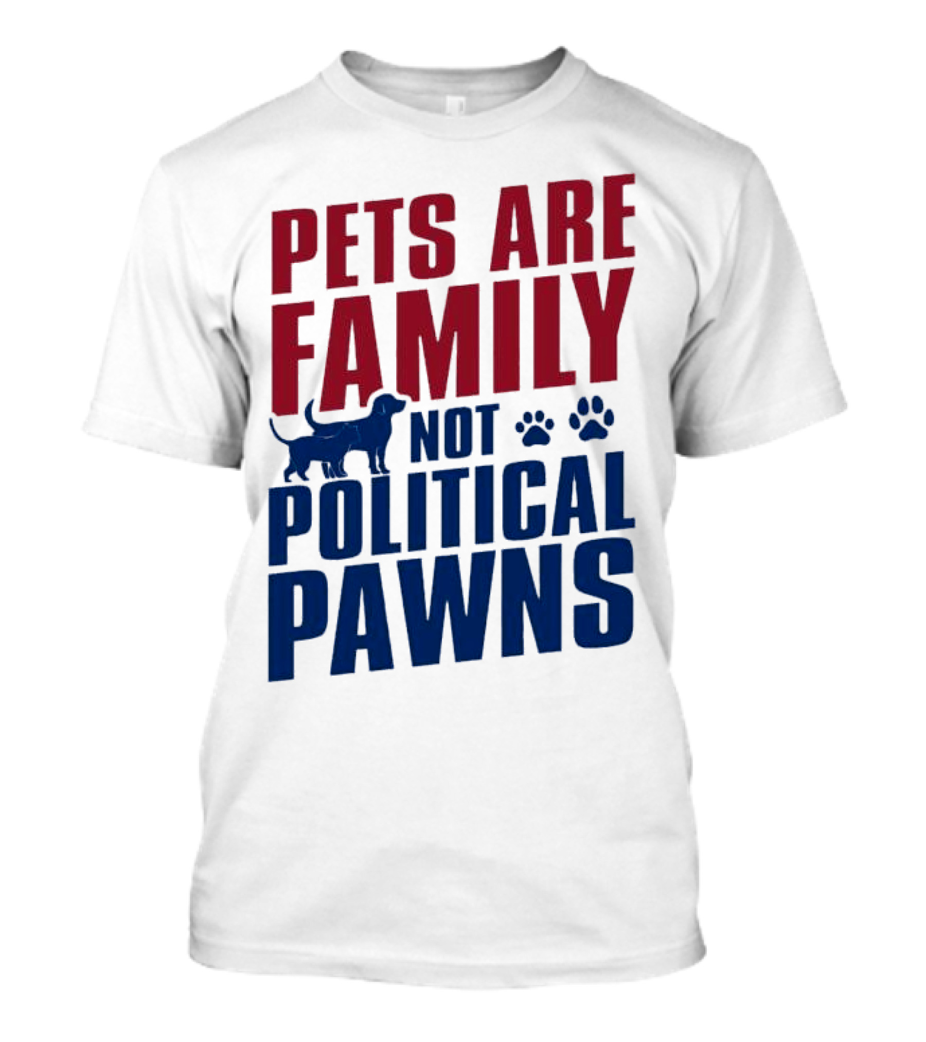 Pets Are Family Not Political Pawns Dog And Paw Prints T-Shirt