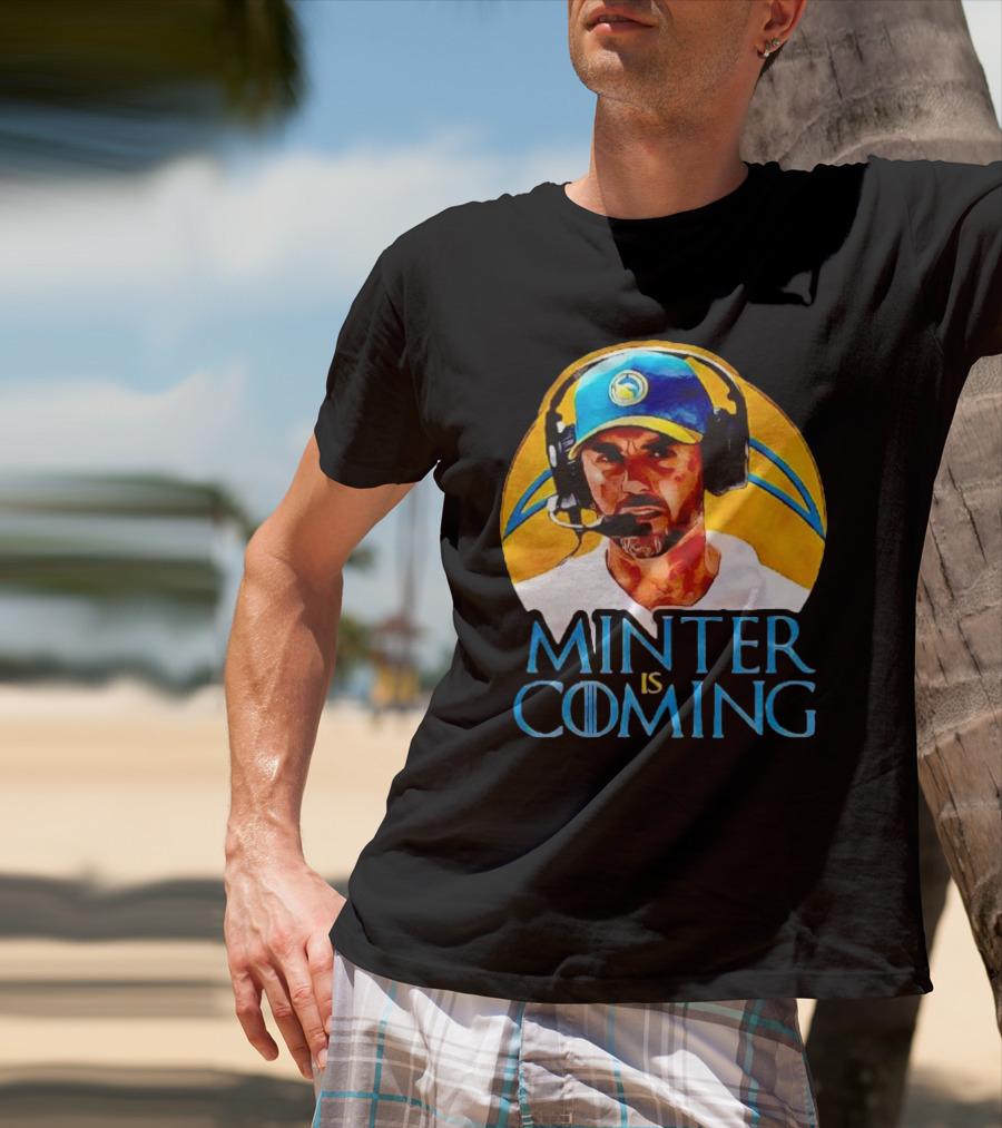 Minter Is Coming Jesse Minter Los Angeles Chargers Game Of Thrones T-Shirt