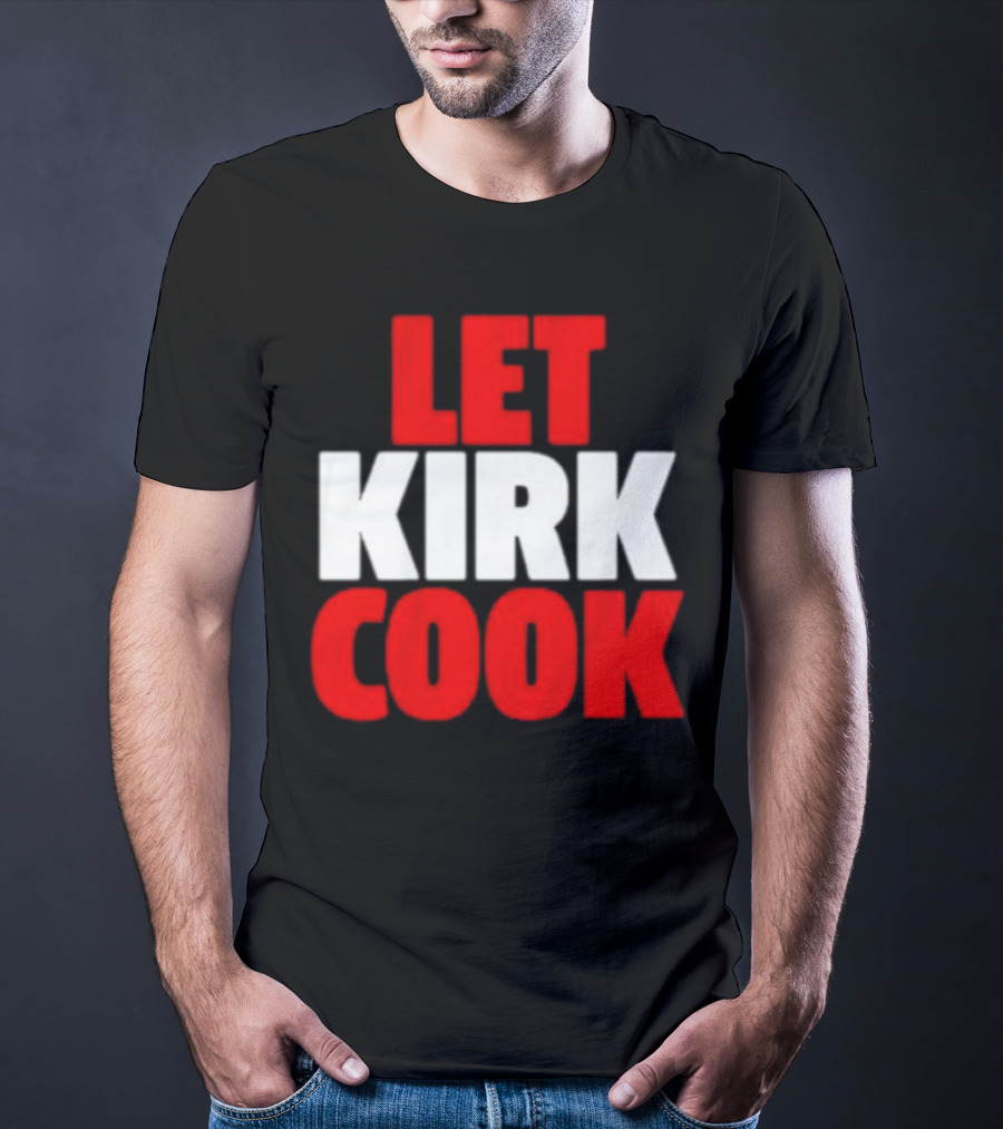 Let Kirk Cook Kirk Cousins Atlanta Falcons T-Shirt