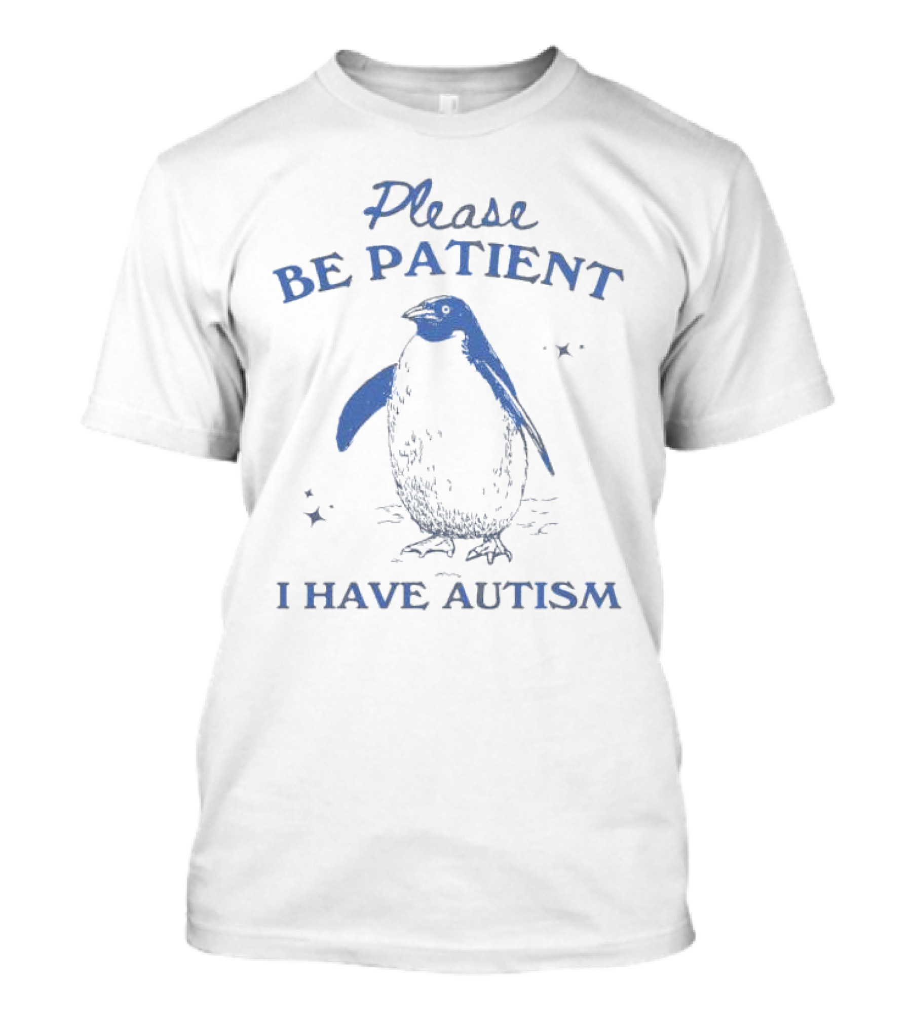 Please Be Patient I Have Autism Penguin T-Shirt