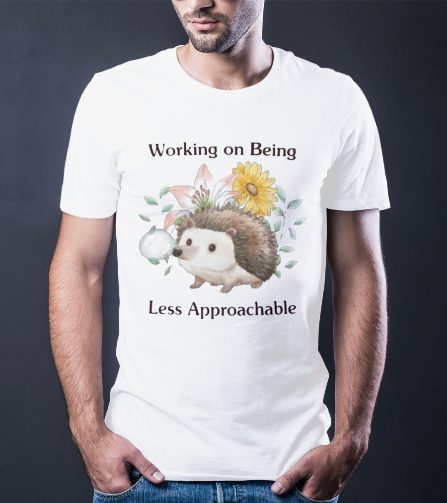 Working On Being Less Approachable Hedgehog With Flowers And Leaves T-Shirt