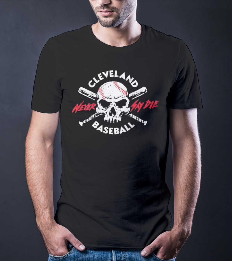 Cleveland Baseball Never Say Die Skull T-Shirt
