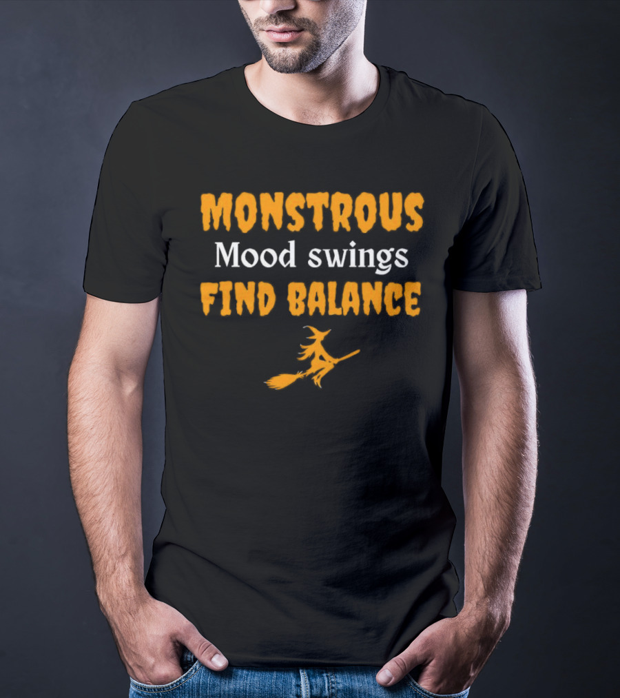 Monstrous Mood Swings Find Balance Witch On Broomstick T-Shirt