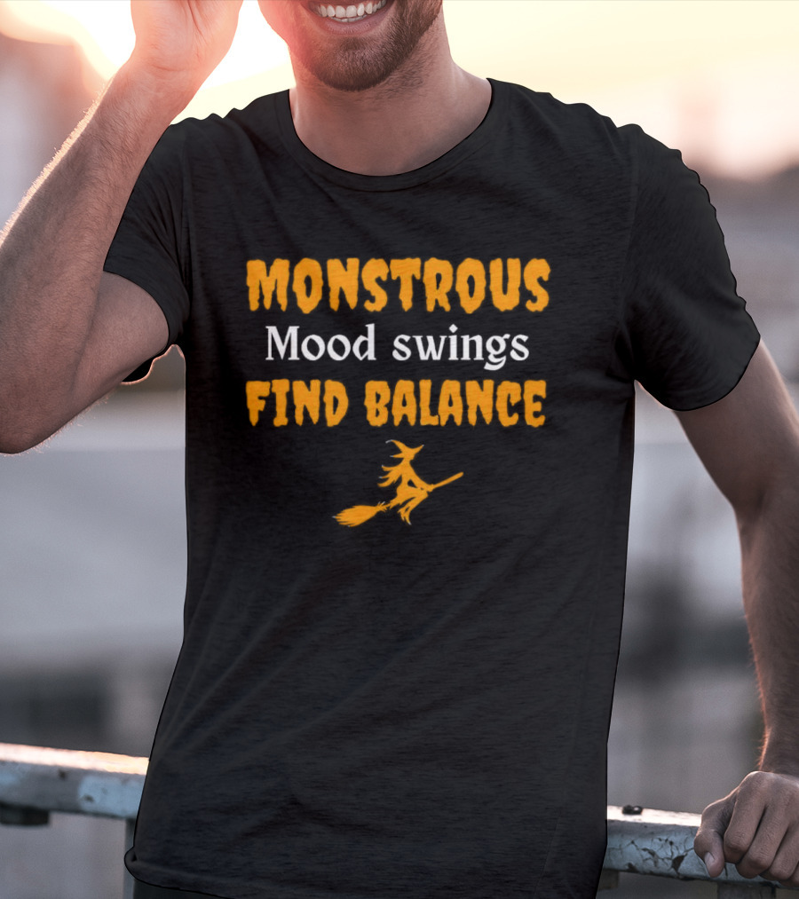 Monstrous Mood Swings Find Balance Witch On Broomstick T-Shirt