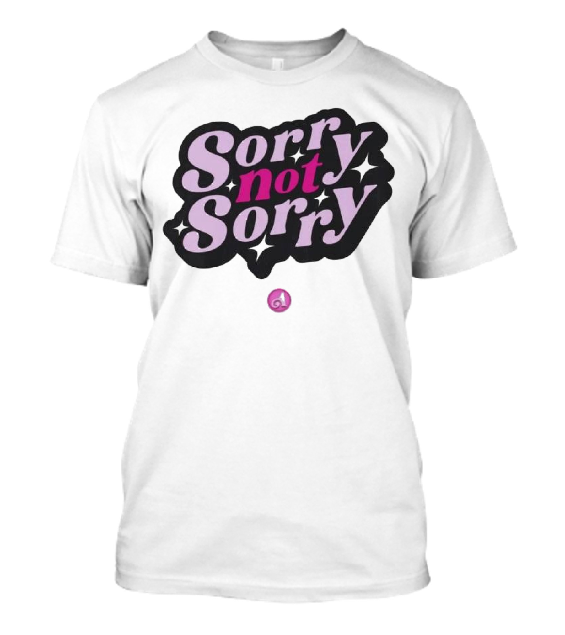 Sorry Not Sorry T-Shirt