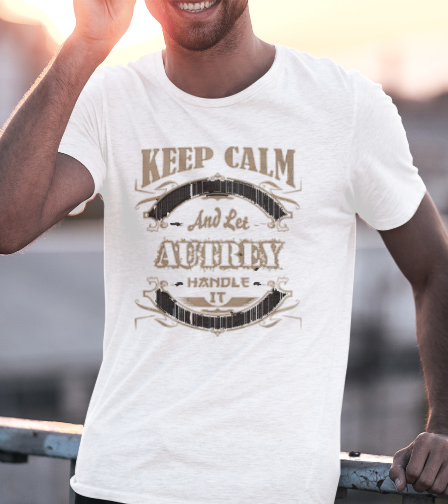 KEEP CALM AND LET AUTREY HANDLE IT T-Shirt