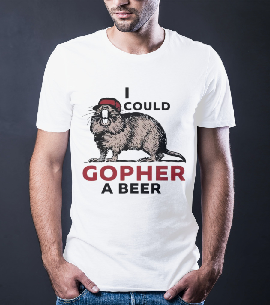 I Could Gopher A Beer Beanie-Wearing Creature T-Shirt
