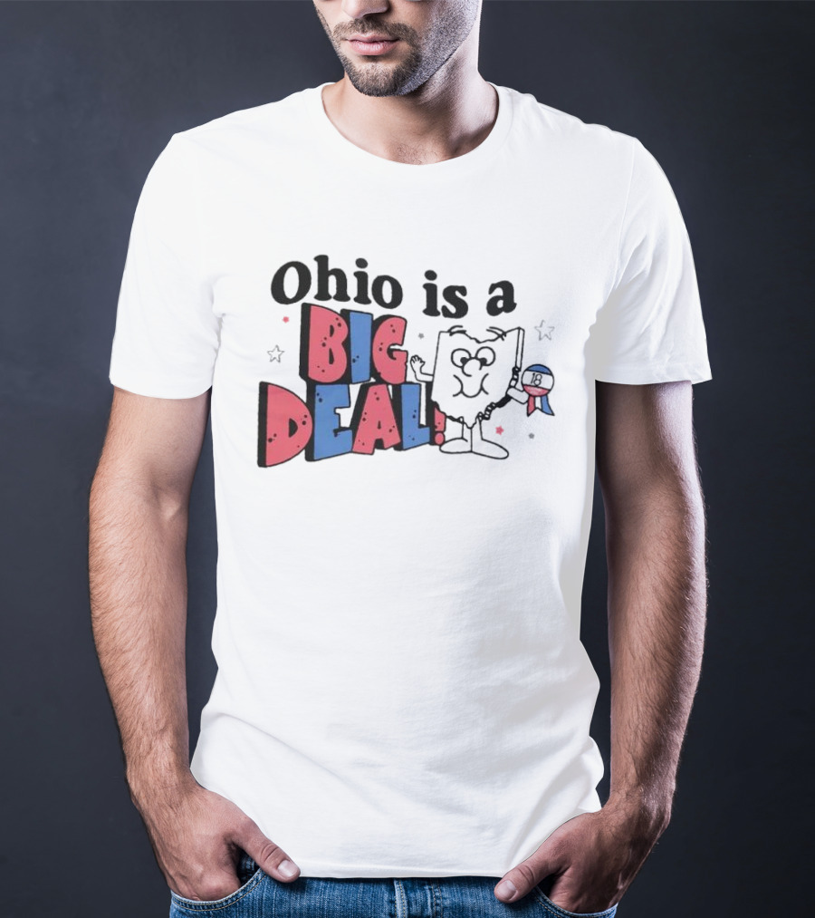Ohio Is A Big Deal T-Shirt