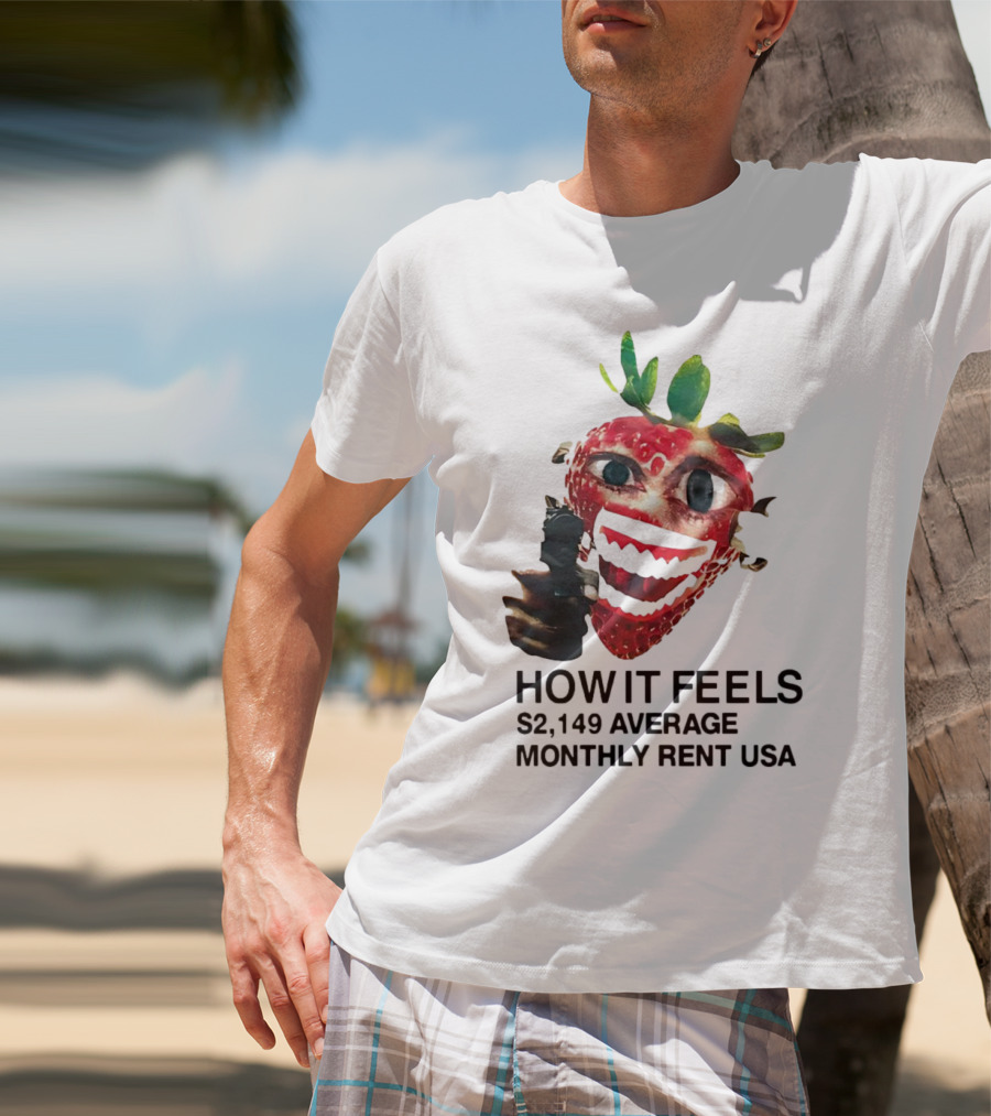 How It Feels Strawberry Gun $2,149 Average Monthly Rent USA T-Shirt