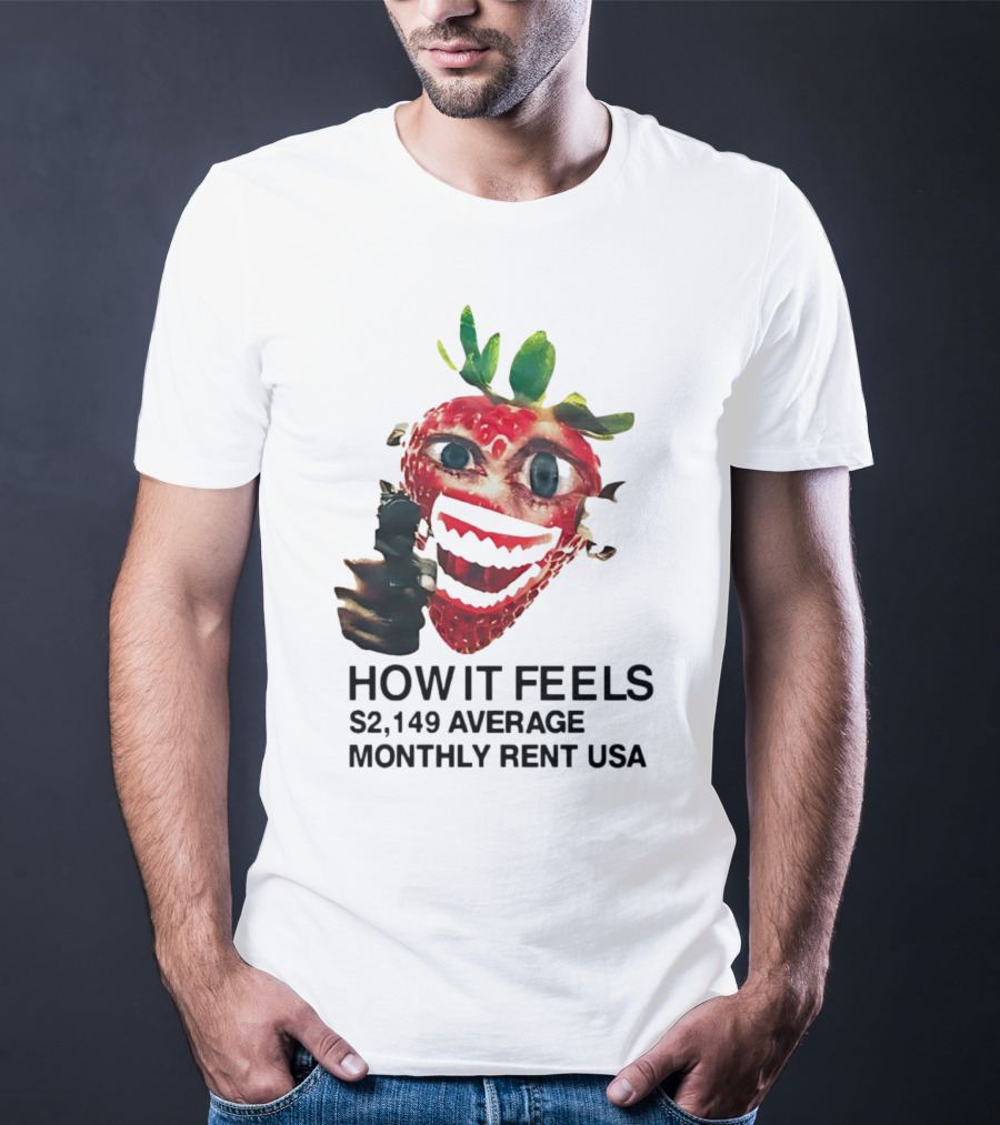 How It Feels Strawberry Gun $2,149 Average Monthly Rent USA T-Shirt