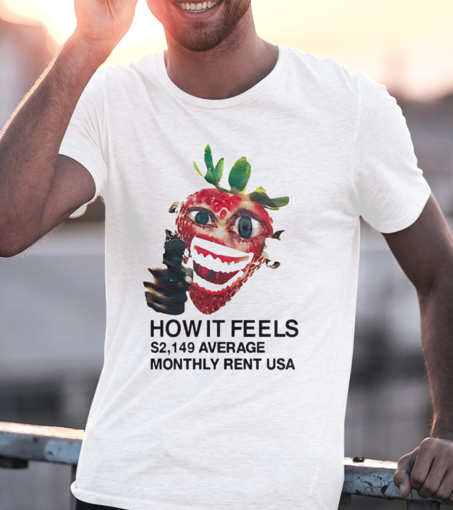How It Feels Strawberry Gun $2,149 Average Monthly Rent USA T-Shirt