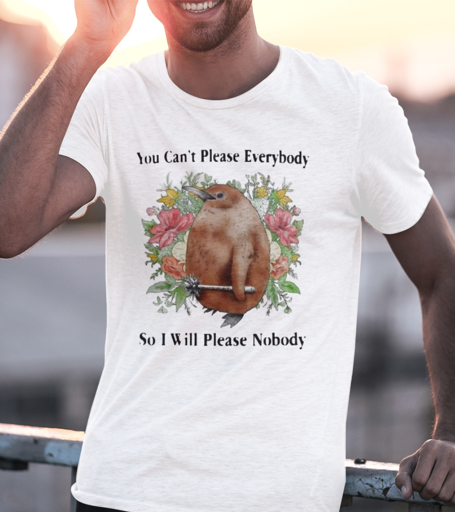 You Can't Please Everybody So I Will Please Nobody Penguin With Flowers T-Shirt