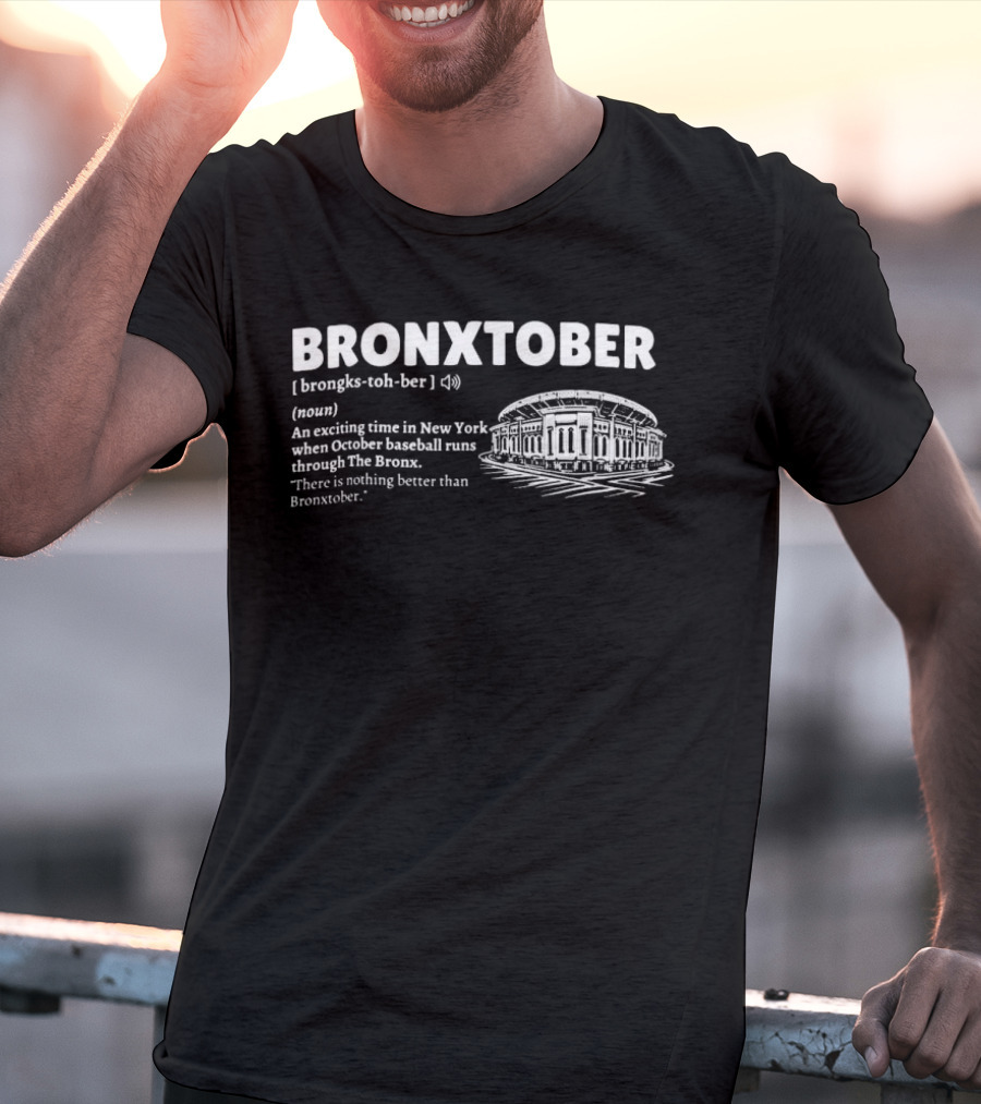 Bronxtober Definition Noun An Exciting Time In New York When October Baseball Runs Through The Bronx Stadium T-Shirt