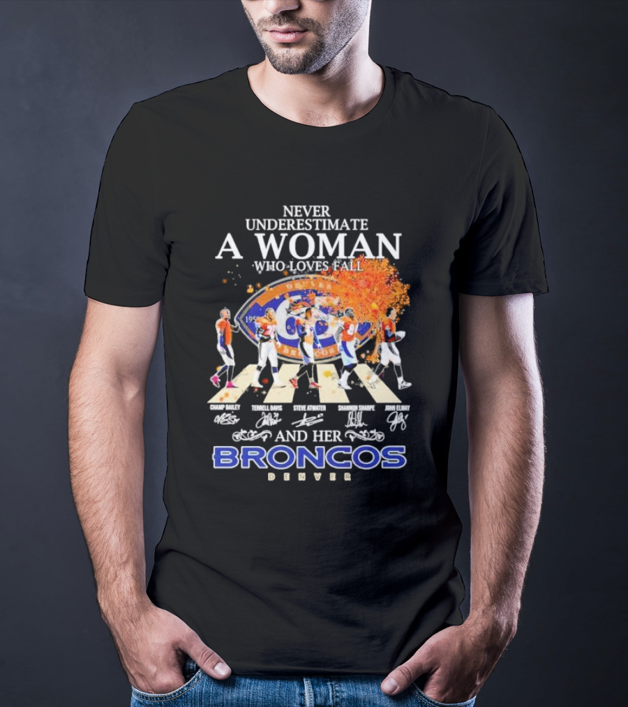 Never Underestimate A Woman Who Loves Fall And Her Broncos Denver Abbey Road Signature With Players Champ Bailey Terrell Davis Steve Atwater Shannon Sharpe John Elway T-Shirt