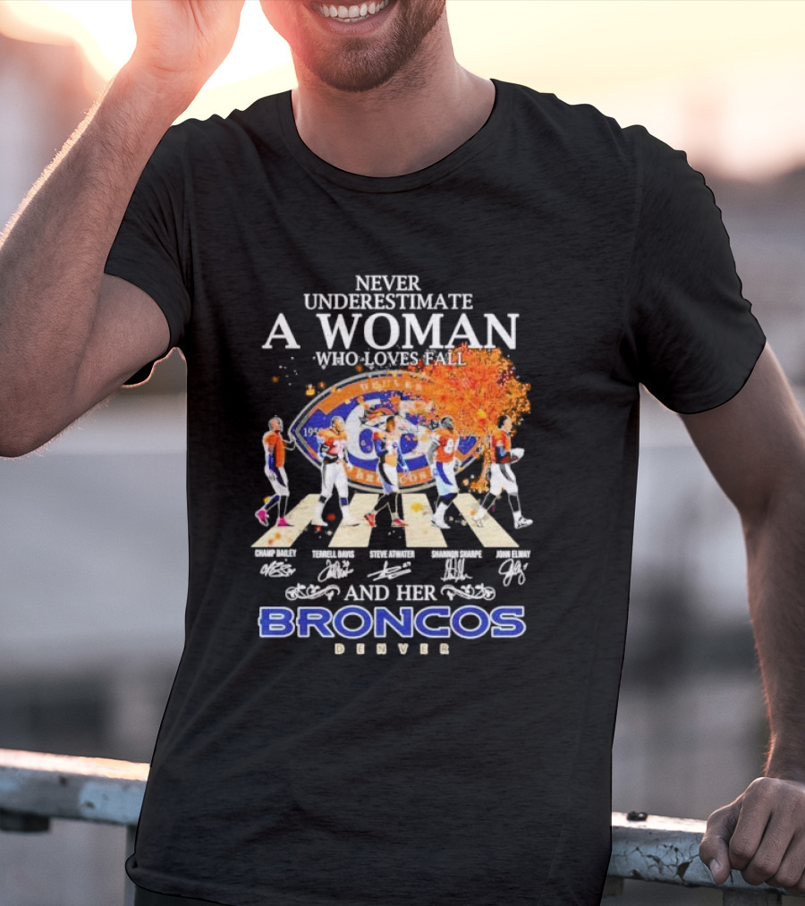 Never Underestimate A Woman Who Loves Fall And Her Broncos Denver Abbey Road Signature With Players Champ Bailey Terrell Davis Steve Atwater Shannon Sharpe John Elway T-Shirt