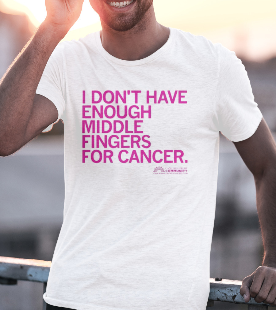 I Don't Have Enough Middle Fingers For Cancer Breast Cancer Awareness Fight T-Shirt