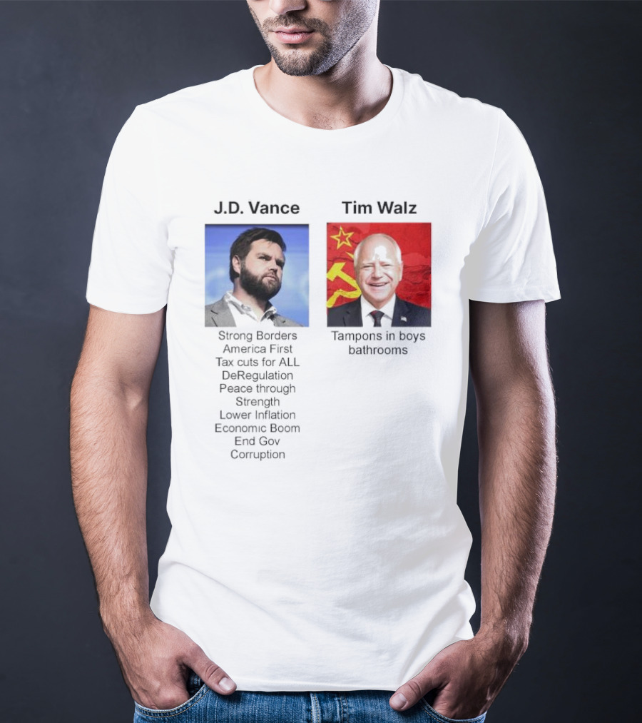 J.D. Vance America First Strong Borders Tax Cuts Deregulation Tim Walz Tampons In Boys Bathrooms Lower Inflation Economic Boom T-Shirt