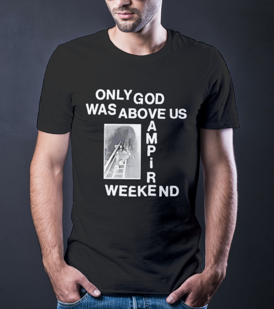 Only God Was Above Us Vampire Weekend Amp R T-Shirt