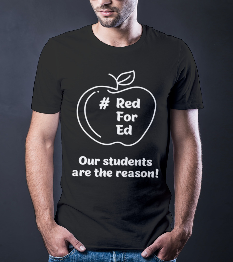 Red For Ed Our Students Are The Reason Apple T-Shirt