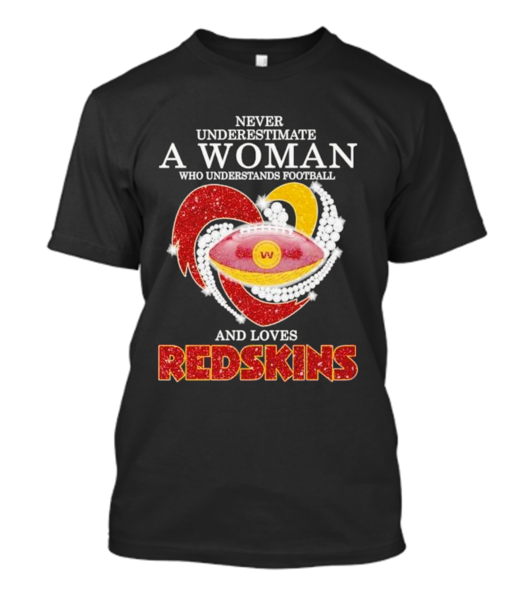 Never Underestimate A Woman Who Understands Football And Loves Redskins T-Shirt