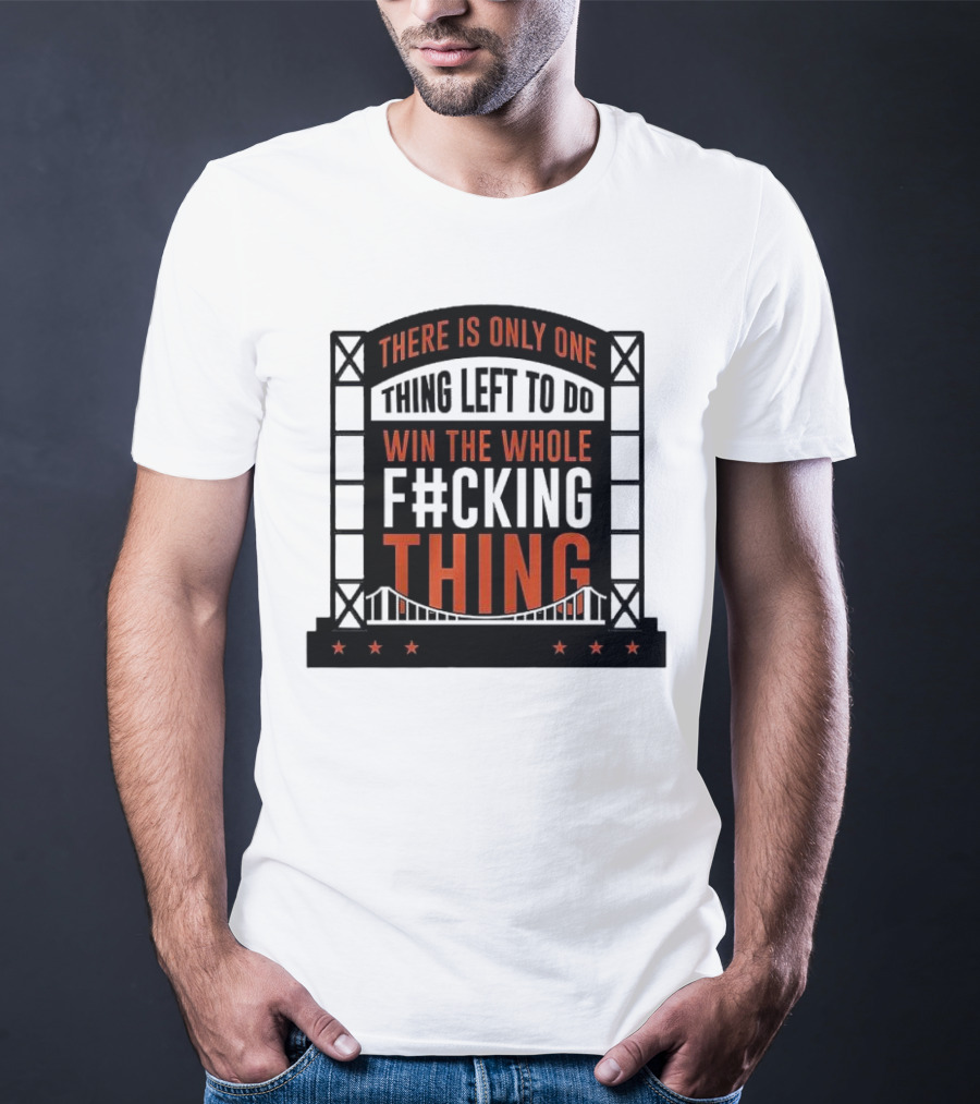 New York Mets There Is Only One Thing Left To Do Win The Whole F#cking Thing T-Shirt