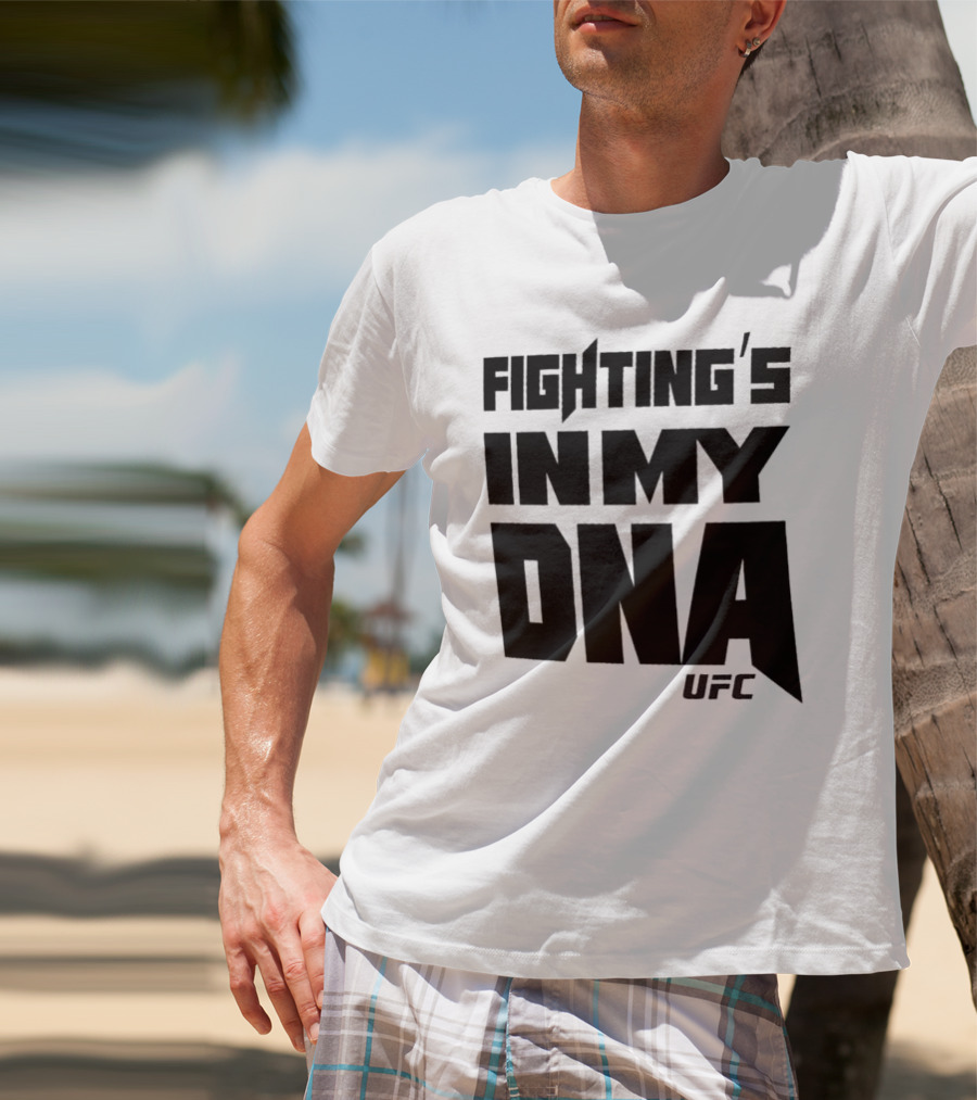 UFC Fighting's In My DNA T-Shirt