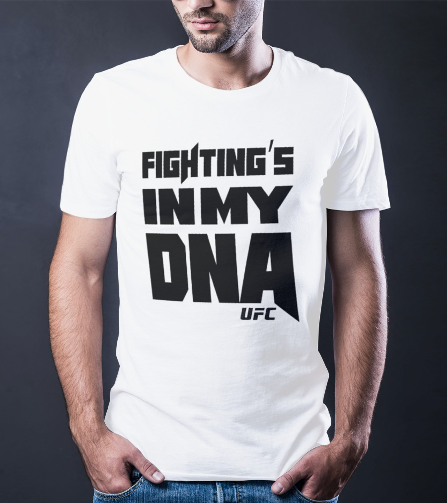 UFC Fighting's In My DNA T-Shirt