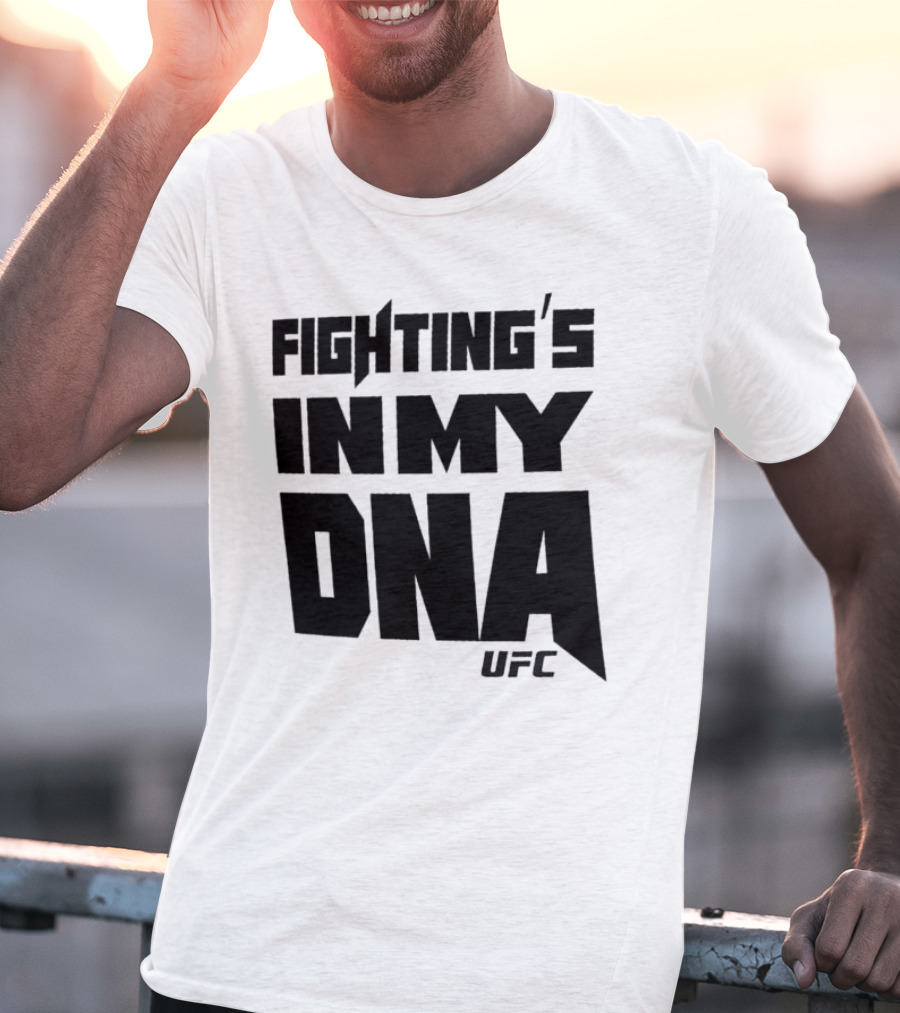 UFC Fighting's In My DNA T-Shirt