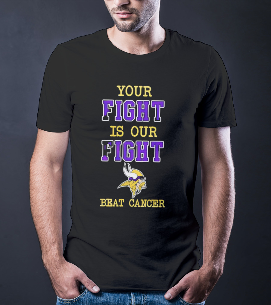 Minnesota Vikings Your Fight Is Our Fight Beat Cancer T-Shirt