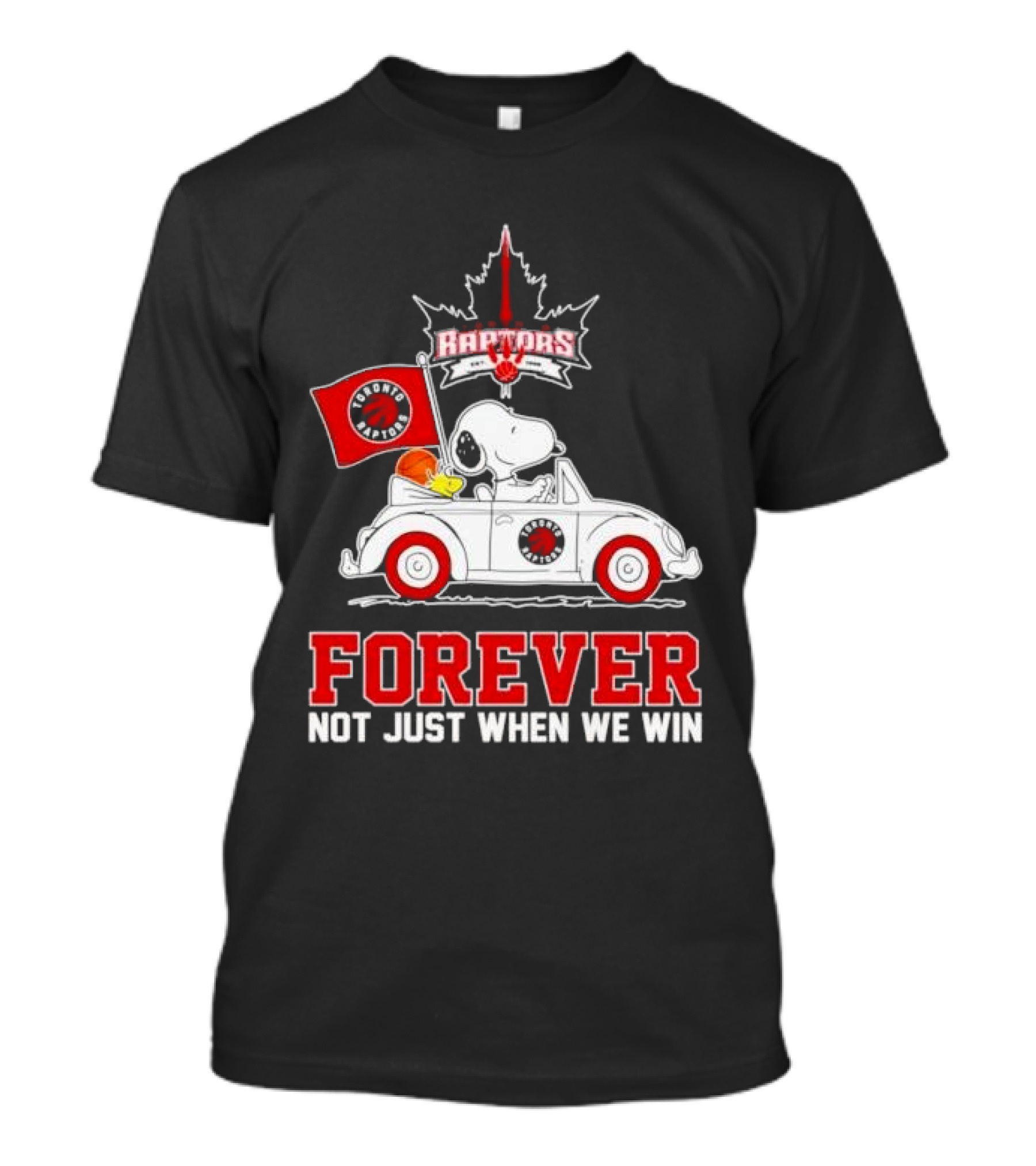 Snoopy Driving Car With Toronto Raptors Logo Forever Not Just When We Win T-Shirt