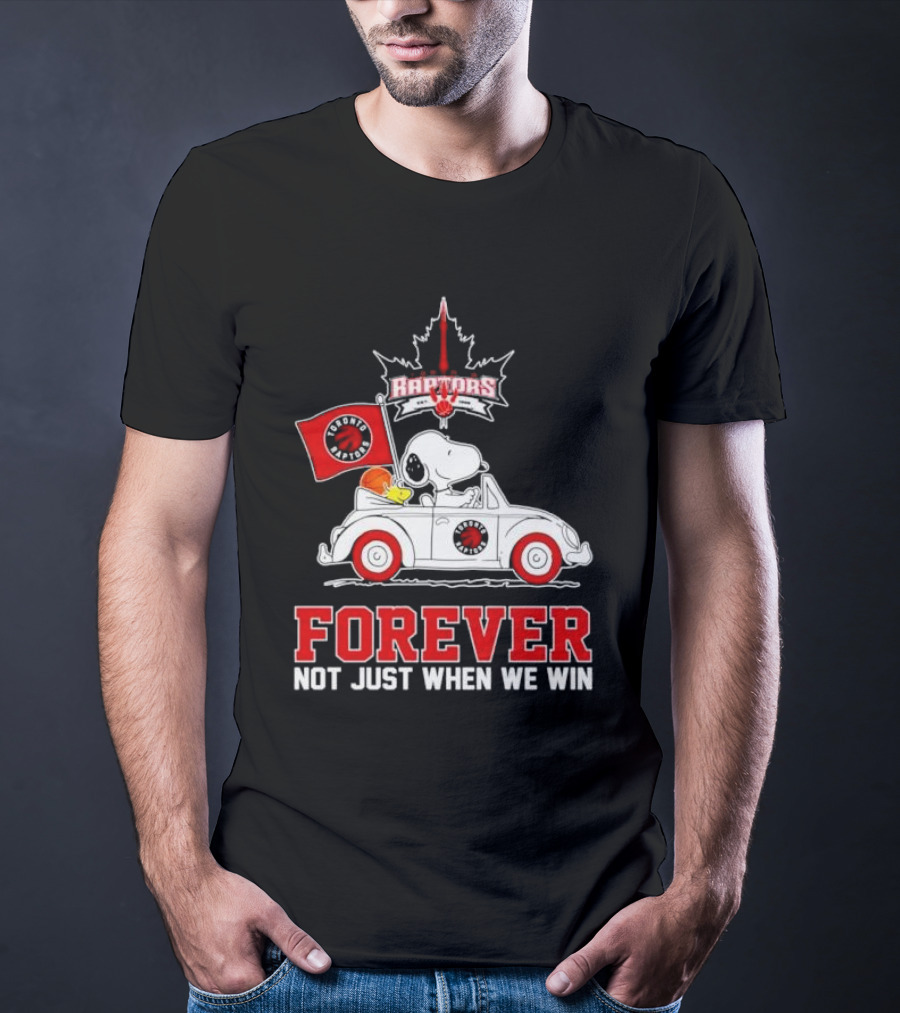 Snoopy Driving Car With Toronto Raptors Logo Forever Not Just When We Win T-Shirt