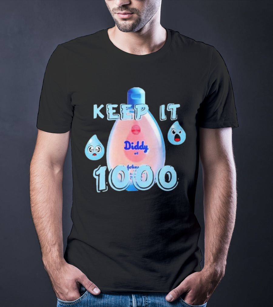Keep It 1000 Diddy Oil Baby Keep It T-Shirt