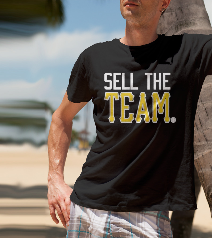 Sell The Team Pittsburgh Pirates Baseball Fan T-Shirt
