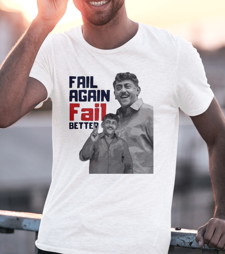 Keman Soman Fail Again Fail Better T-Shirt