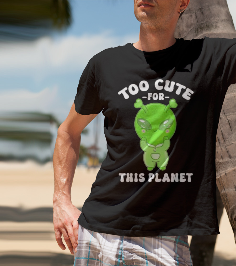 Too Cute For This Planet Green Alien T-Shirt