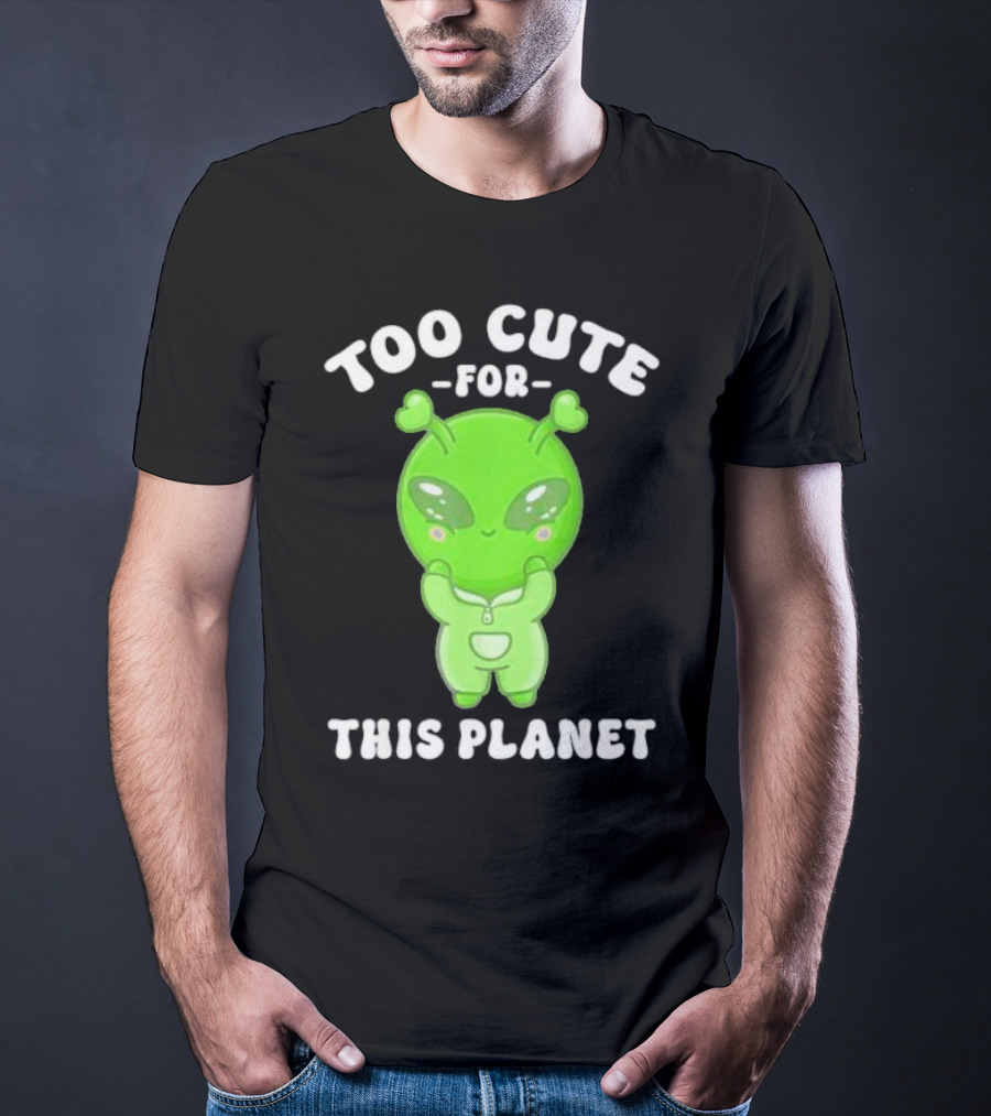 Too Cute For This Planet Green Alien T-Shirt