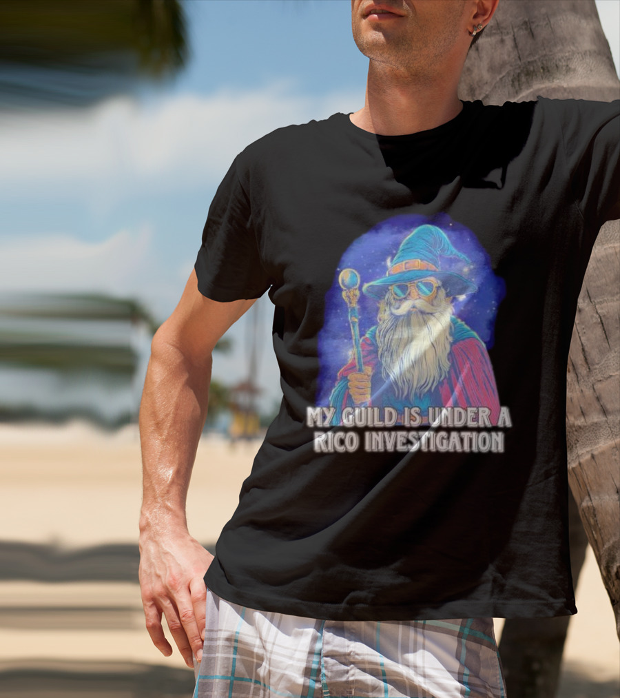 My Guild Is Under A Rico Investigation Wizard T-Shirt