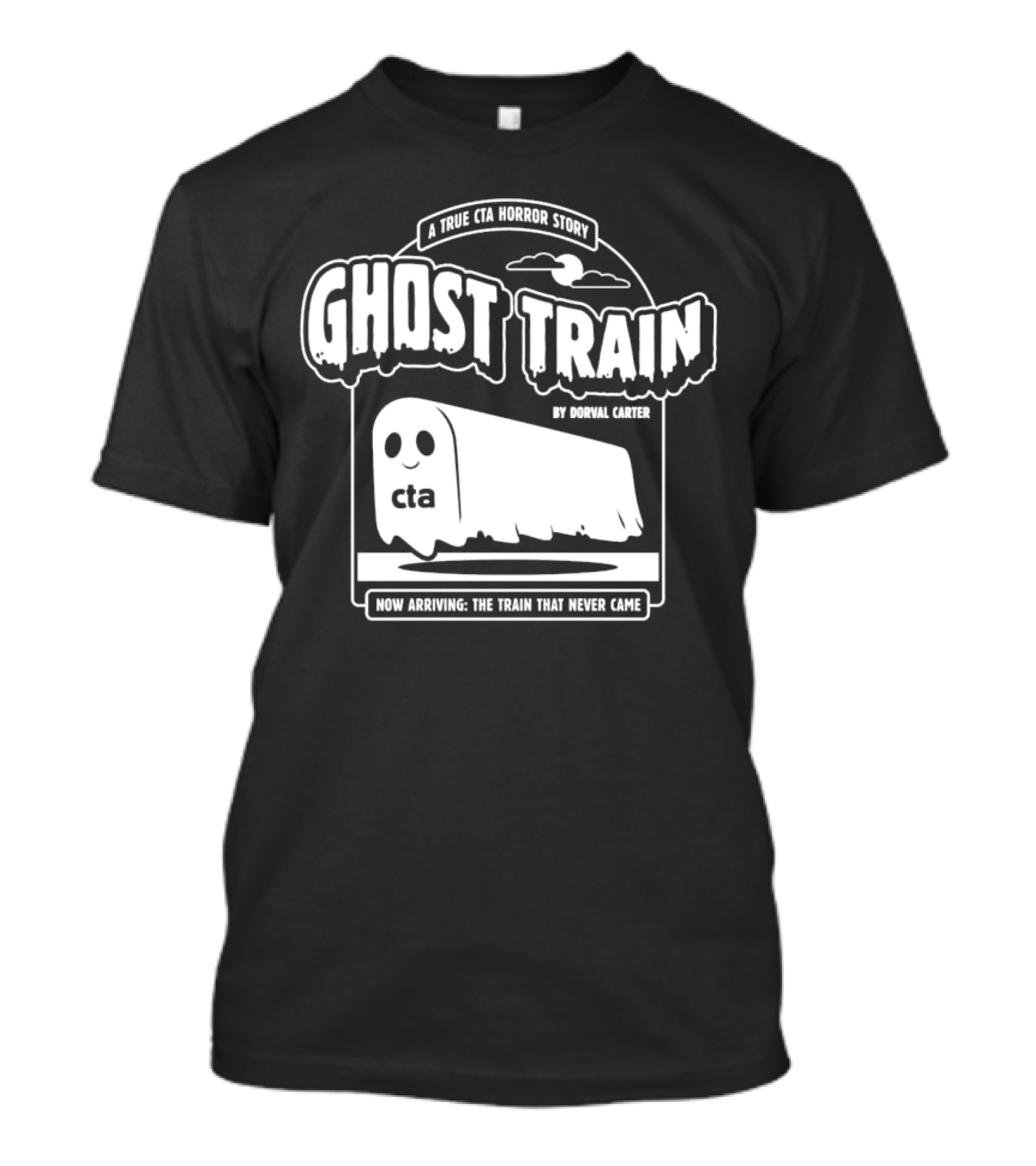 Ghost Train By Dorval Carter A True CTA Horror Story Now Arriving The Train That Never Came T-Shirt