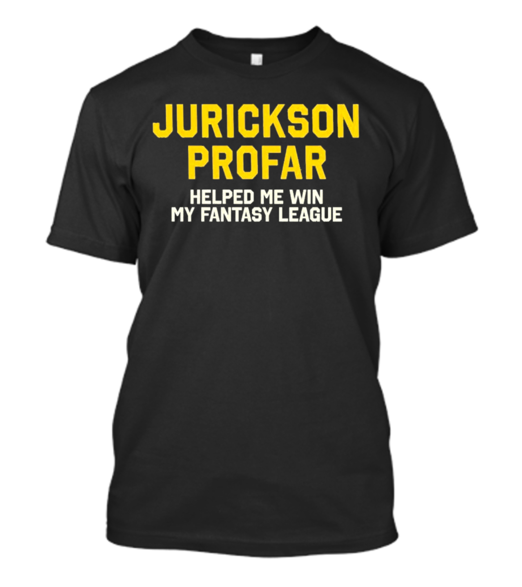 Jurickson Profar Helped Me Win My Fantasy League T-Shirt