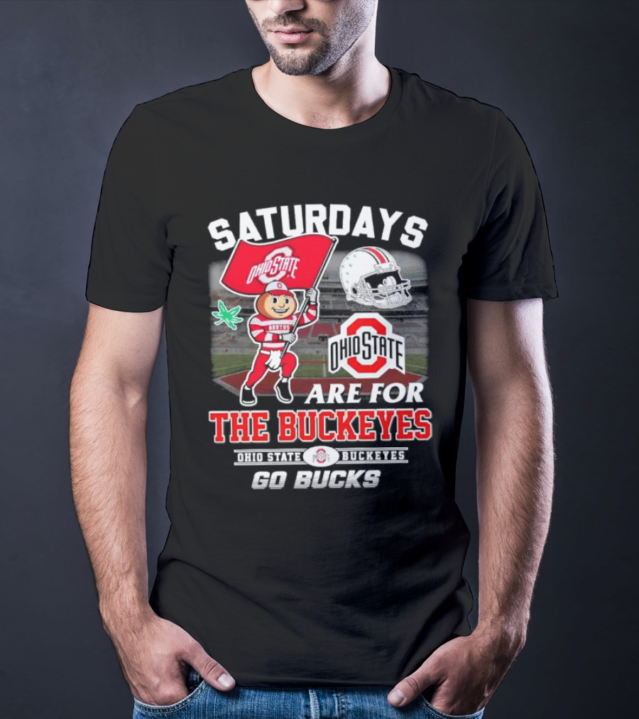 Saturdays Ohio State Buckeyes Go Bucks Are For The Buckeyes T-Shirt