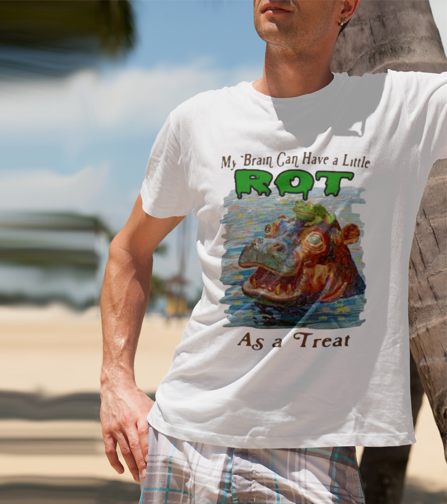 My Brain Can Have A Little Rot With Frog On Hippo As A Treat T-Shirt